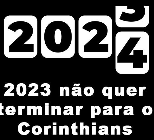 2023 não quer terminar para o Corinthians