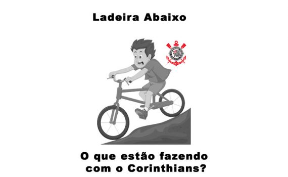 O que estão fazendo (de mal) com o Corinthians