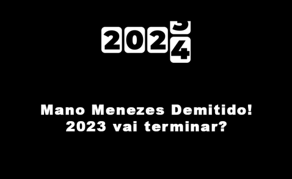 Mano Menezes Demitido! 2023 vai terminar?