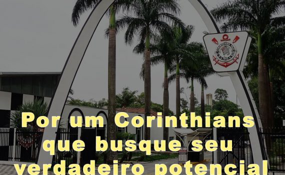 Por um Corinthians que busque seu verdadeiro potencial