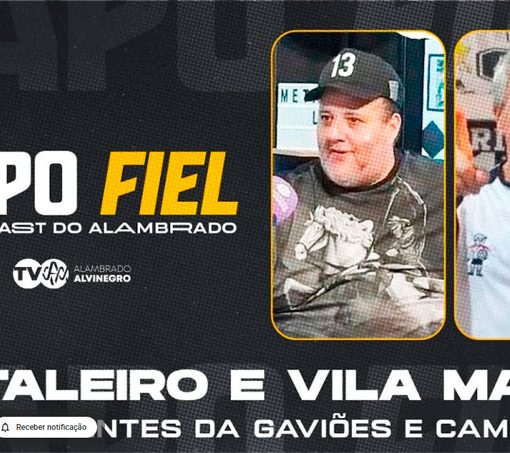 Papo Fiel: Metaleiro e Vila Maria, às 21:30, na TV Alambrado Alvinegro