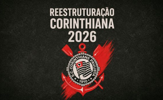 2026: Ano para reestruturar o Corinthians