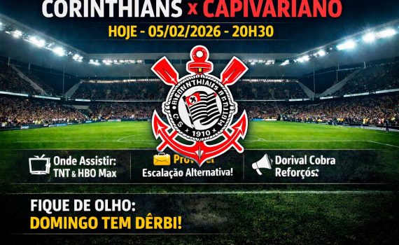 Corinthians x Capivariano hoje (05/02/2026): horário, onde assistir, provável escalação e o recado de Dorival sobre reforços