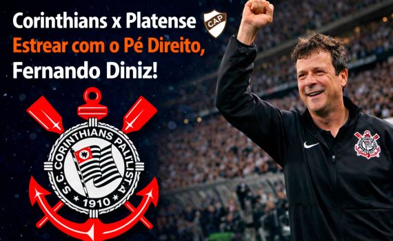 Corinthians x Platense: Estrear com o Pé Direito, Fernando Diniz!!!