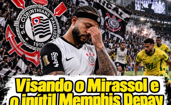 Visando o Mirassol e o inútil Memphis Depay