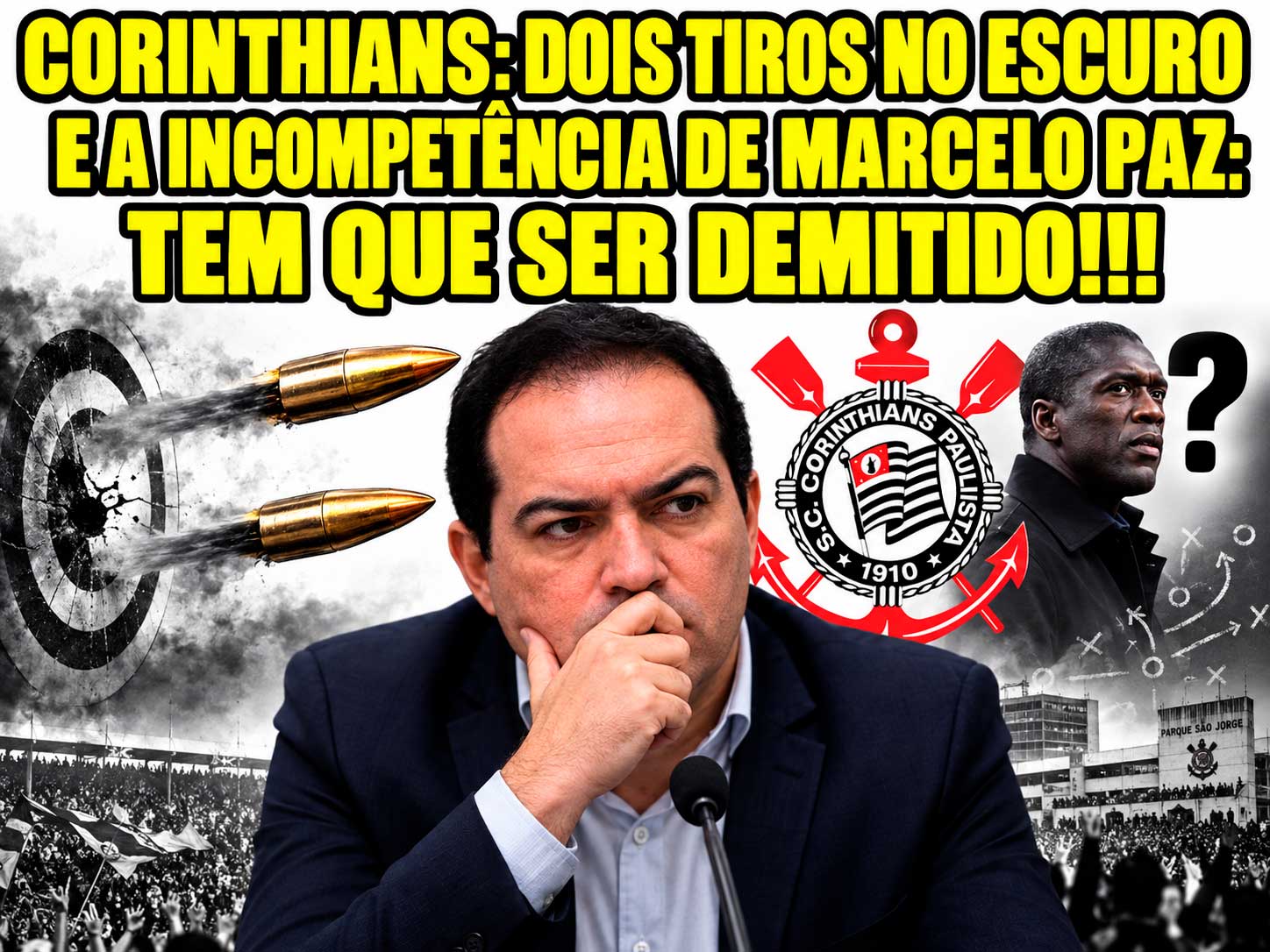Corinthians:: Dois tiros no escuro e a incompetência de Marcelo Paz: TEM QUE SER DEMITIDO!!!