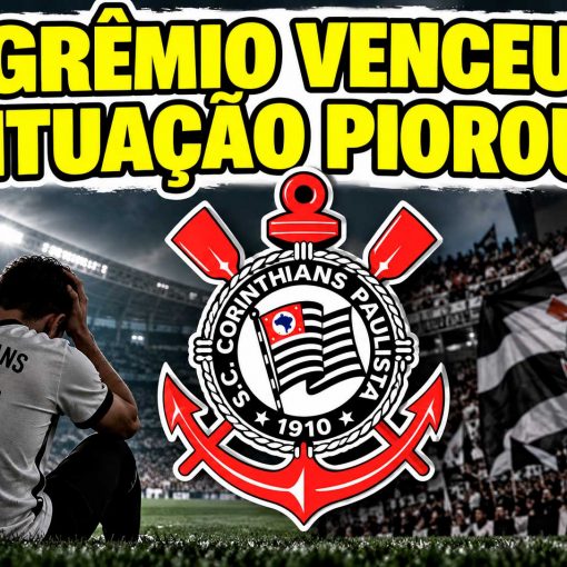 De Corinthiano para Corinthiano: Grêmio venceu. Situação piorou…